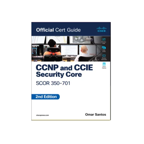 CCNP and CCIE Security Core SCOR 350-701Official Cert Guide