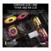 Corsair iCUE LINK TITAN 360 RX LCD AIO Liquid CPU Cooler, Black | CW-9061023-WW - Image 9 Corsair iCUE LINK TITAN 360 RX LCD AIO Liquid CPU Cooler, Black | CW-9061023-WW