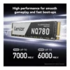 525a578b4a702c574000d8a66fc6492a-hi.jpg Lexar NQ780 PCIe Gen 4 x4 NVMe SSD, 2TB Capacity, M.2 2280 Form Factor, Read up to 7000MB/s, Write up to 5000MB/s, 1200TBW Endurance, 1.5m Hours MTBF | LNQ780X002T-RNNNG