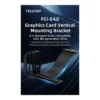 TEUCER Vertical GPU Mounting Bracket Kit, Black | PCI-E4.0-Vertical-Mount - Image 2 TEUCER Vertical GPU Mounting Bracket Kit, Black | PCI-E4.0-Vertical-Mount